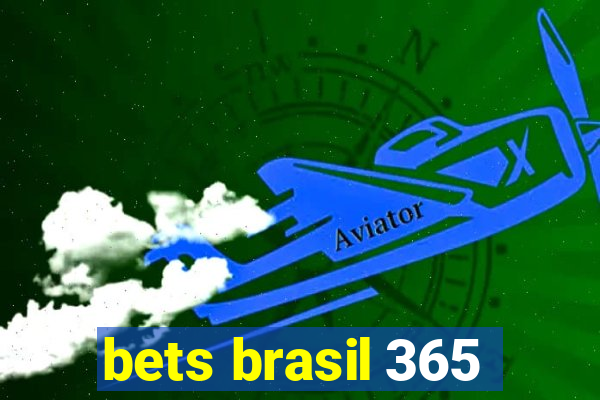 bets brasil 365